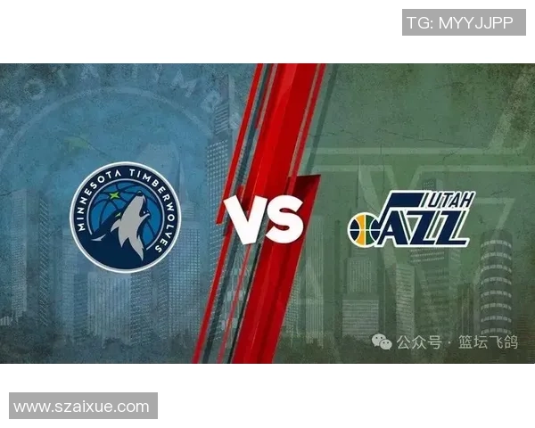 森林狼与爵士精彩对决直播回顾及赛后分析